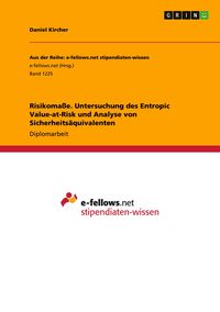 Produktbild: Risikoma&szlig;e. Untersuchung des Entropic Value-at-Risk und Analyse von Sicherheits&auml;quivalenten