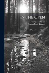 Produktbild: In the Open; Intimate Studies and Appreciations of Nature