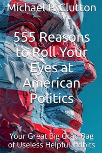 Produktbild: 555 Reasons to Roll Your Eyes at American Politics