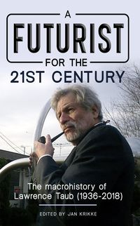 Produktbild: A Futurist for the 21st Century: The Macrohistory of Lawrence Taub (1936-2018)