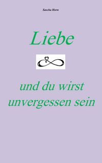 Produktbild: Liebe und du wirst unvergessen sein