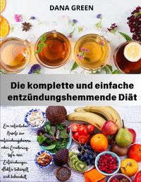 Produktbild: Die komplette und einfache entz&uuml;ndungshemmende Di&auml;t