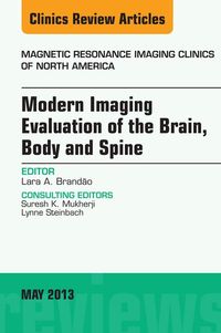 Produktbild: Modern Imaging Evaluation of the Brain, Body and Spine, An Issue of Magnetic Resonance Imaging Clinics