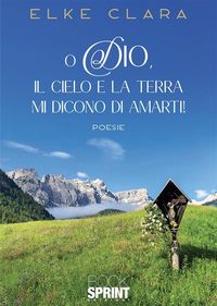 Produktbild: O Dio, il cielo e la terra mi dicono di amarti!