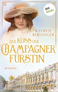 Produktbild: Der Kuss der Champagnerf&uuml;rstin