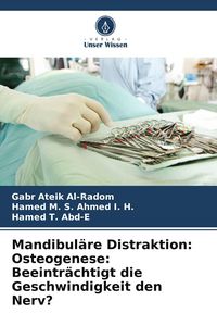 Produktbild: Mandibul&auml;re Distraktion: Osteogenese: Beeintr&auml;chtigt die Geschwindigkeit den Nerv?