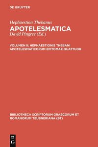 Produktbild: Hephaestionis Thebani apotelesmaticorum epitomae quattuor