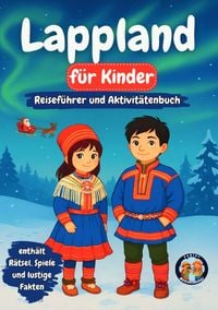 Produktbild: Lappland f&uuml;r Kinder &ndash; Reisef&uuml;hrer und Aktivit&auml;tenbuch