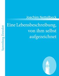 Produktbild: Eine Lebensbeschreibung, von ihm selbst aufgezeichnet