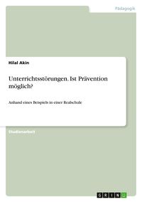 Produktbild: Unterrichtsst&ouml;rungen. Ist Pr&auml;vention m&ouml;glich?