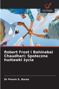 Produktbild: Robert Frost i Bahinabai Chaudhari: Spo&iquest;eczne hu&iquest;tawki &iquest;ycia