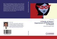 Produktbild: A Study of Actors' Experiences of Performing in Theatre