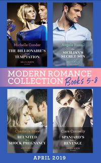Produktbild: Modern Romance April 2019 Books 5-8: Spaniard's Baby of Revenge / Reunited by a Shock Pregnancy / The Sicilian's Secret Son / The Billionaire's Virgin