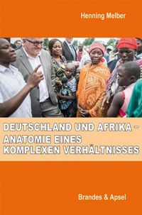 Produktbild: Deutschland und Afrika &ndash; Anatomie eines komplexen Verh&auml;ltnisses