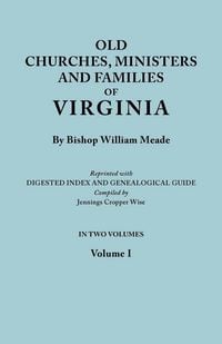 Produktbild: Old Churches, Ministers and Families of Virginia. in Two Volumes. Volume I (Reprinted with Digested Index and Genealogical Guide Compiled by Jennings