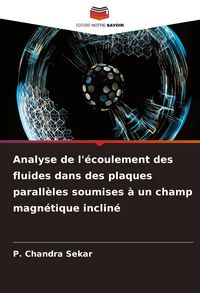 Produktbild: Analyse de l'&eacute;coulement des fluides dans des plaques parall&egrave;les soumises &agrave; un champ magn&eacute;tique inclin&eacute;