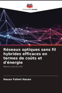 Produktbild: R&eacute;seaux optiques sans fil hybrides efficaces en termes de co&ucirc;ts et d'&eacute;nergie