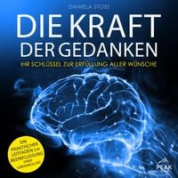 Produktbild: Die Kraft der Gedanken: Ihr Schl&uuml;ssel zur Erf&uuml;llung aller W&uuml;nsche