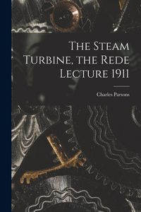 Produktbild: The Steam Turbine, the Rede Lecture 1911