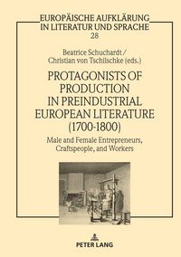 Produktbild: Protagonists of Production in Preindustrial European Literature (1700-1800)