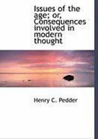 Produktbild: Issues of the Age; Or, Consequences Involved in Modern Thought