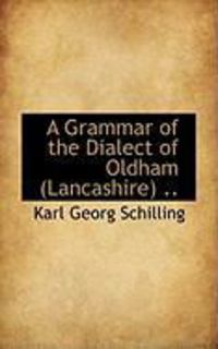 Produktbild: A Grammar of the Dialect of Oldham (Lancashire) ..