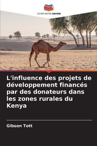 Produktbild: L'influence des projets de d&eacute;veloppement financ&eacute;s par des donateurs dans les zones rurales du Kenya
