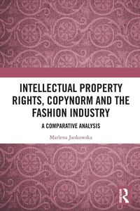Produktbild: Intellectual Property Rights, Copynorm and the Fashion Industry