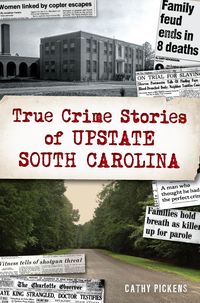 Produktbild: True Crime Stories of Upstate South Carolina