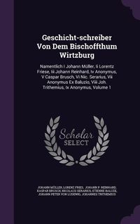 Produktbild: Geschicht-schreiber Von Dem Bischoffthum Wirtzburg