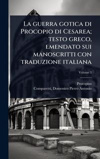 Produktbild: La guerra gotica di Procopio di Cesarea; testo greco, emendato sui manoscritti con traduzione italiana