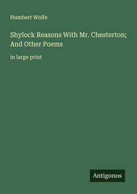 Produktbild: Shylock Reasons With Mr. Chesterton; And Other Poems