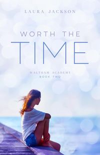 Produktbild: Worth the Time (Waltham Academy, #2)