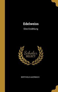 Bild vom Artikel Edelweiss: Eine Erzählung vom Autor Berthold Auerbach