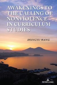 Produktbild: Awakenings to the Calling of Nonviolence in Curriculum Studies