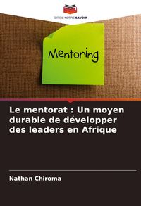 Produktbild: Le mentorat : Un moyen durable de d&eacute;velopper des leaders en Afrique