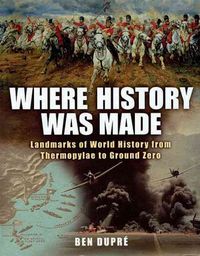 Produktbild: Where History Was Made: Landmarks of World History from Thermopylae to Ground Zero