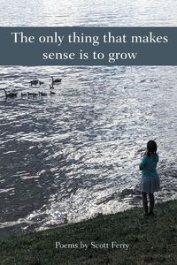 Produktbild: The Only Thing That Makes Sense Is to Grow