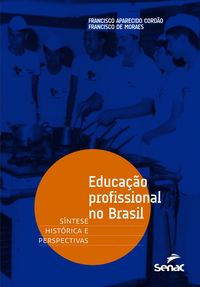 Produktbild: Educa&ccedil;&atilde;o profissional no Brasil: s&iacute;ntese hist&oacute;rica e perspectivas