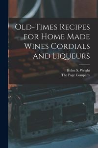 Produktbild: Old-Times Recipes for Home Made Wines Cordials and Liqueurs