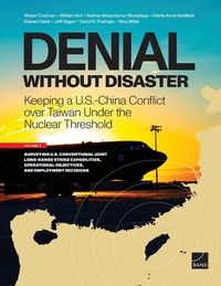 Produktbild: Denial Without Disaster--Keeping a U.S.-China Conflict Over Taiwan Under the Nuclear Threshold