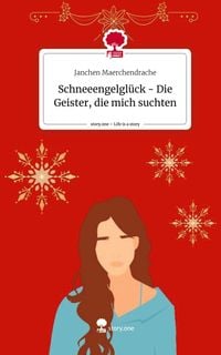 Produktbild: Schneeengelgl&uuml;ck - Die Geister, die mich suchten. Life is a Story - story.one