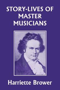 Produktbild: Story-Lives of Master Musicians (Yesterday's Classics)