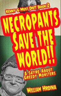 Produktbild: Necropants Save the World!! A Satire about Greedy Monsters (Kenny G Must Die!!, #2)