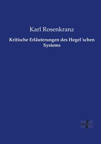 Produktbild: Kritische Erl&auml;uterungen des Hegel&acute;schen Systems