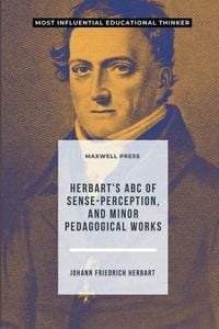 Produktbild: Herbart's ABC of Sense-Perception, and Minor Pedagogical Works