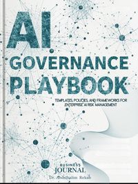 Produktbild: AI Governance Playbook: 150+ Templates, Policies, and Frameworks for Enterprise AI Risk Management (Enterprise AI Governance Series)