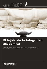 Produktbild: El tejido de la integridad acad&eacute;mica