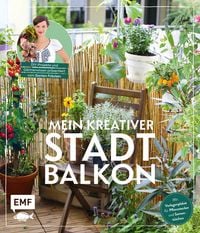 Produktbild: Mein kreativer Stadtbalkon &ndash; DIY-Projekte und G&auml;rtnerwissen pr&auml;sentiert vom Garten Fr&auml;ulein