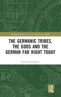 Produktbild: The Germanic Tribes, the Gods and the German Far Right Today